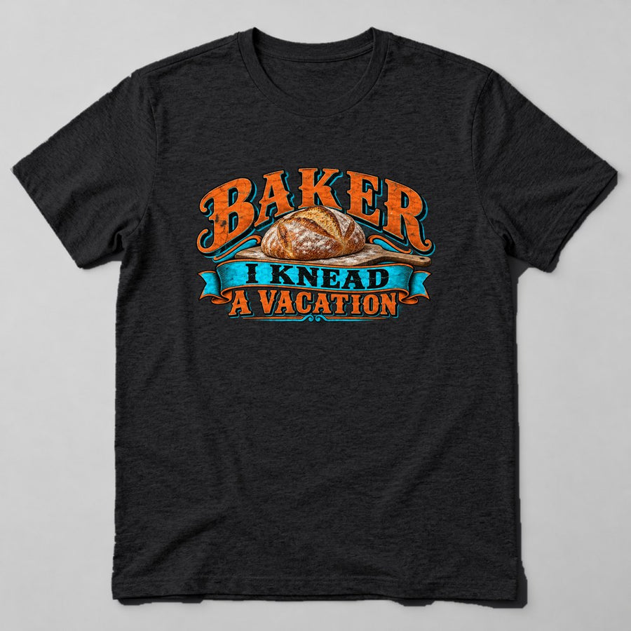Baker I Knead a Vacation T-Shirt in Black