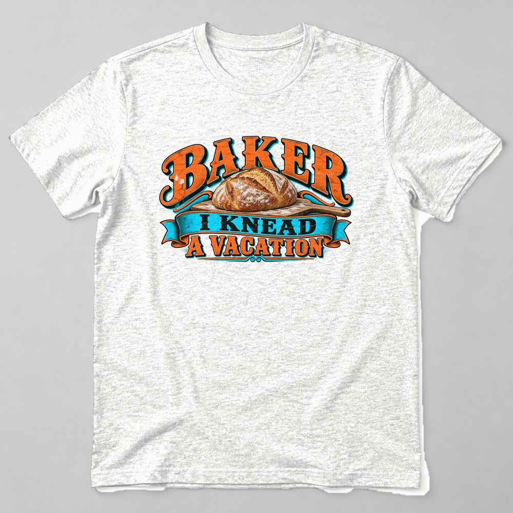 Baker I Knead a Vacation T-Shirt in White