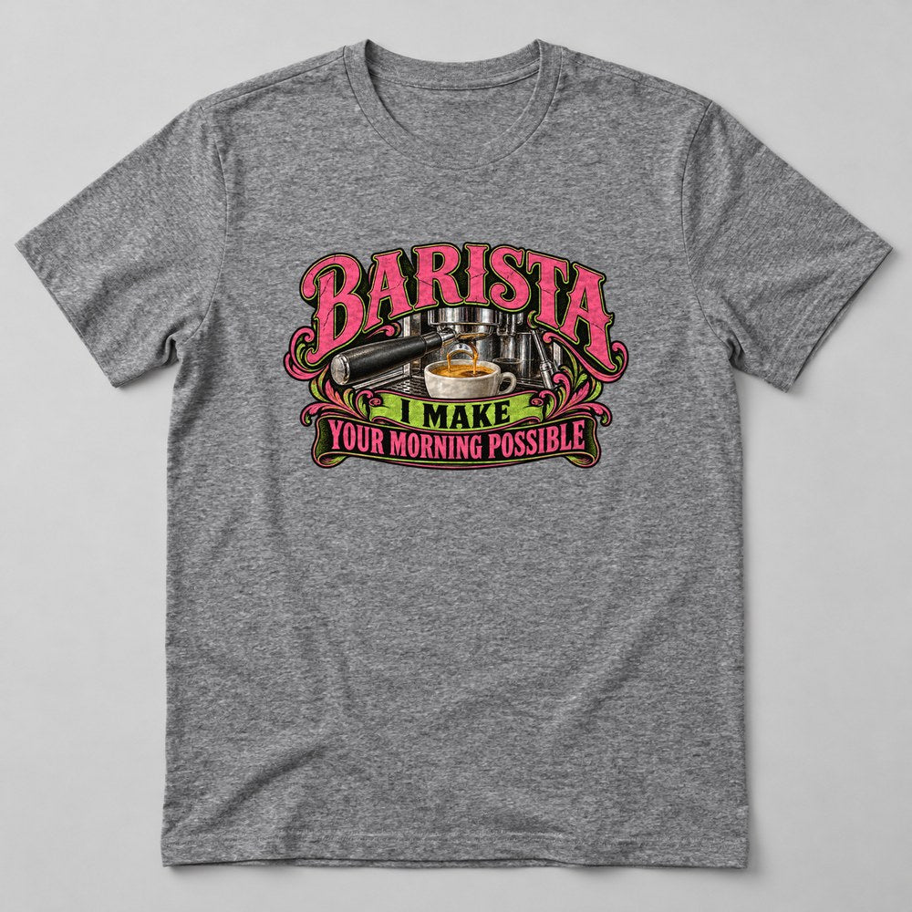 Barista I Make Your Morning Possible T-Shirt in Heather Grey