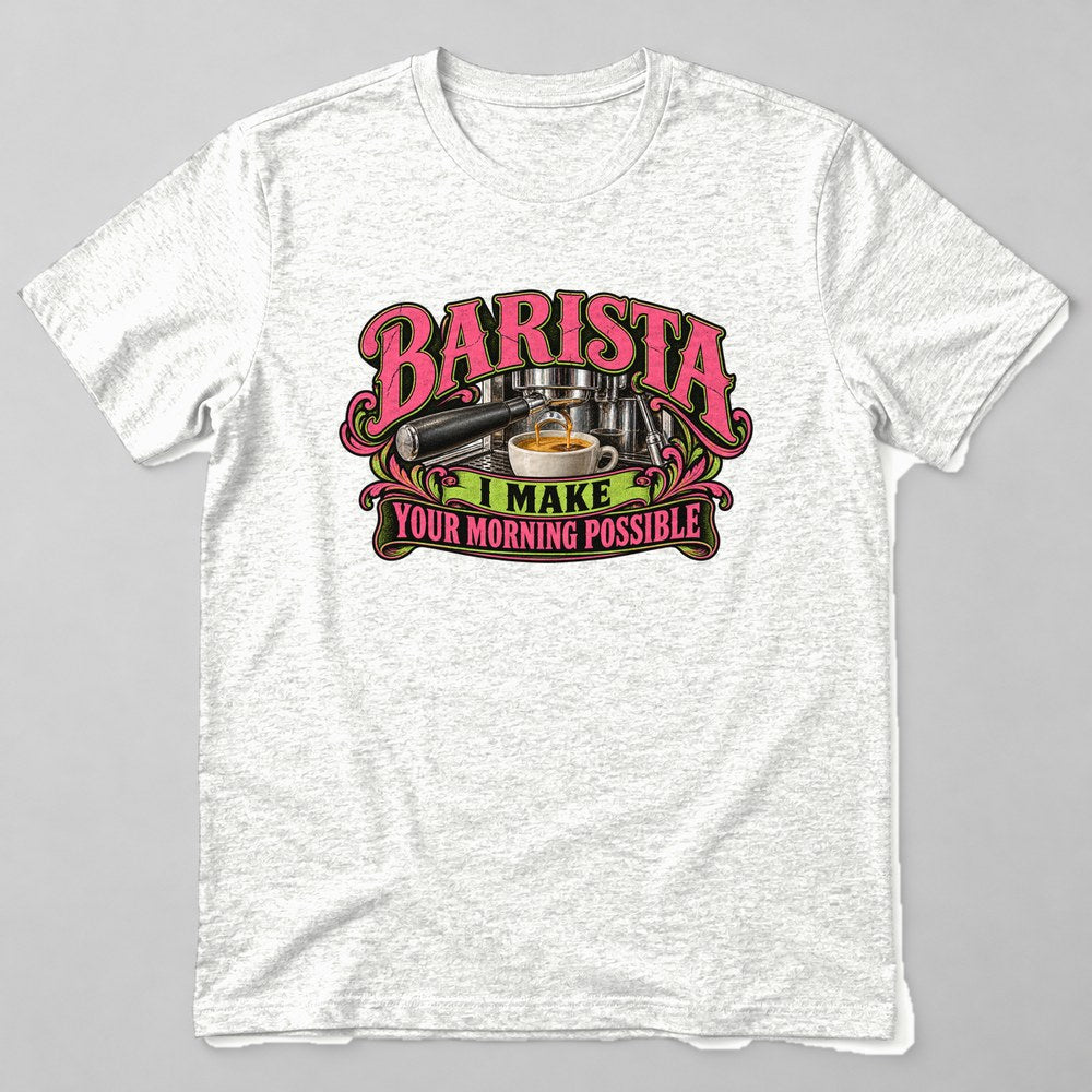 Barista I Make Your Morning Possible T-Shirt in White