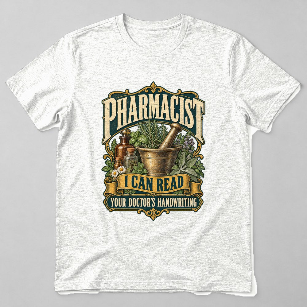 Pharmacist I Can Read Your Doctor's Handwriting T-Shirt in White