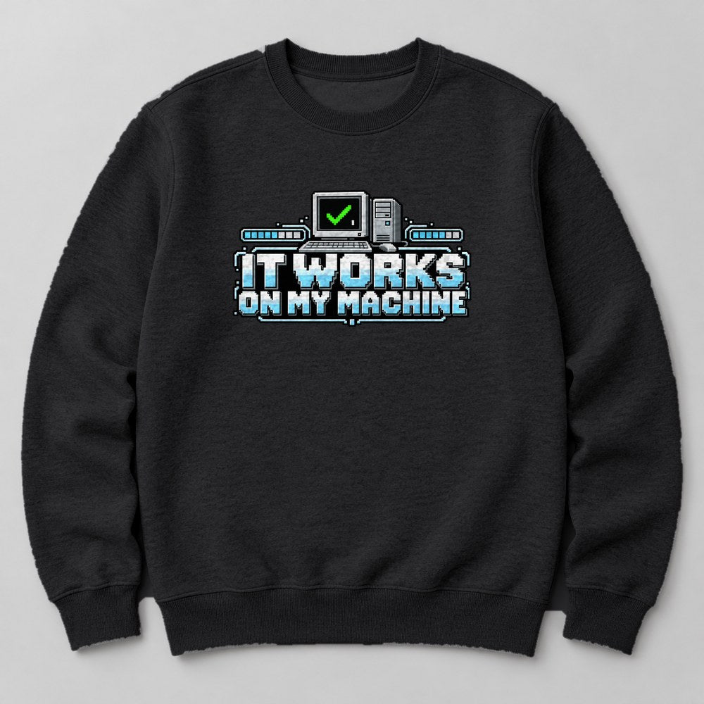 It Works on my Machine Sweatshirt in Black