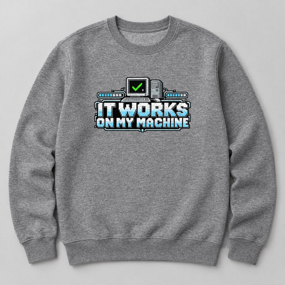 It Works on my Machine Sweatshirt in Heather Grey