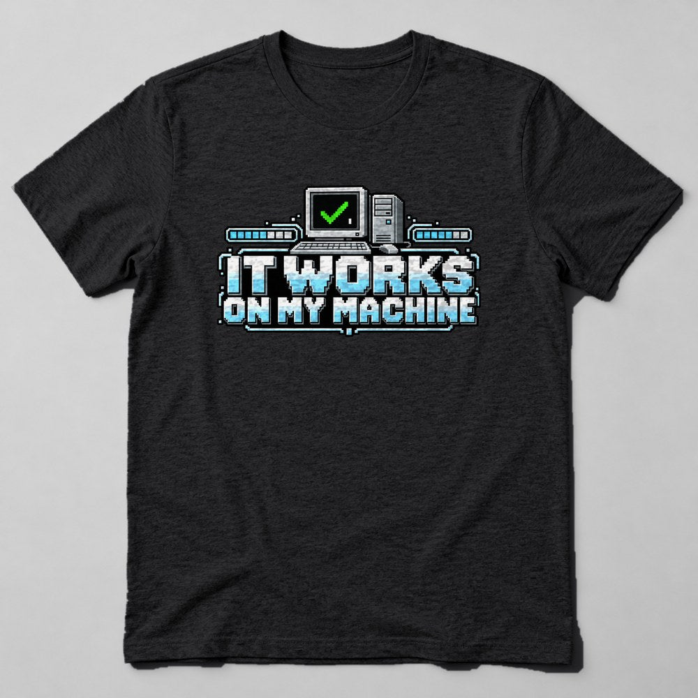 It Works on my Machine T-Shirt in Black