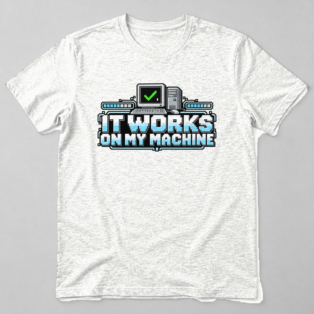 It Works on my Machine T-Shirt in White