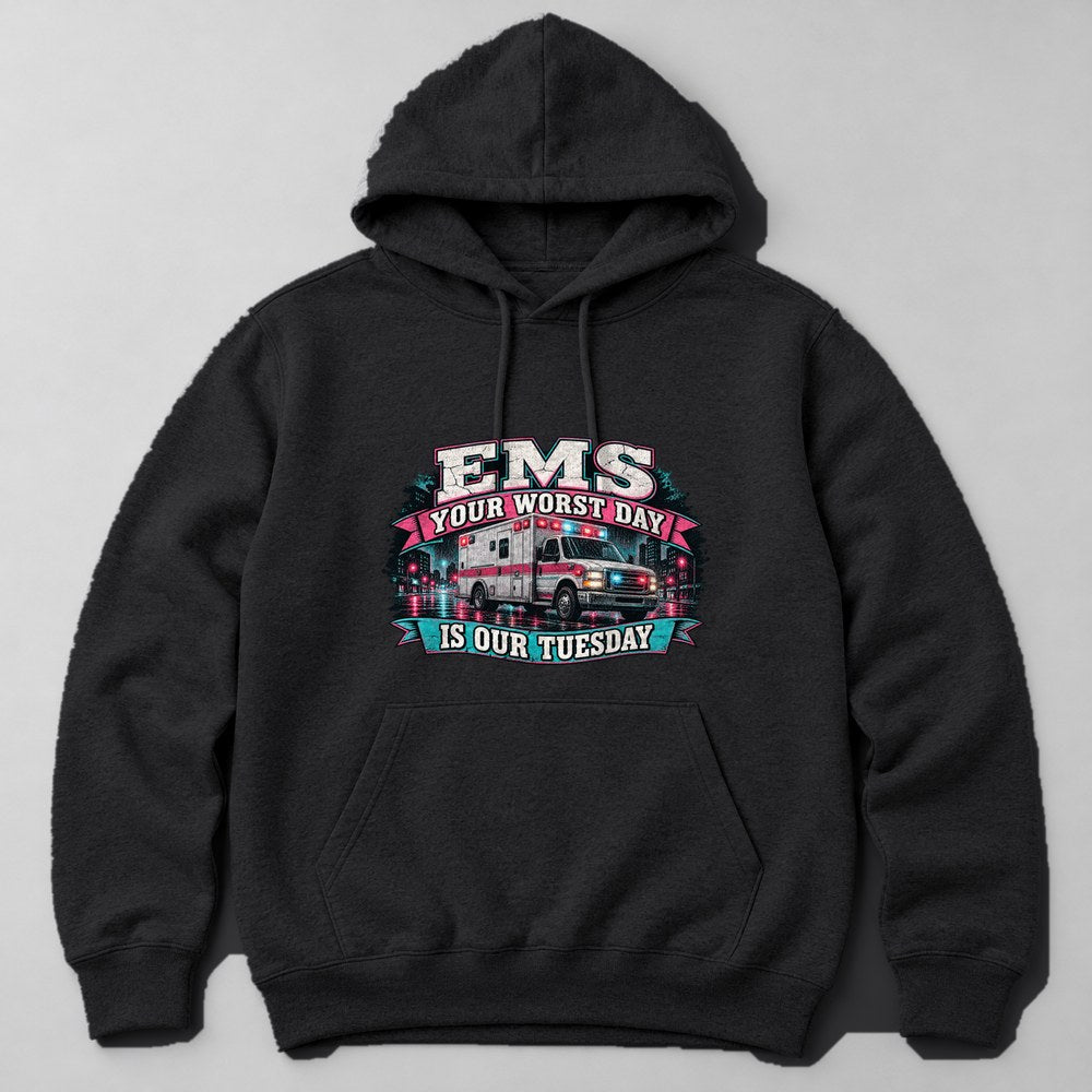 Ems Your Worst Day is Our Tuesday Hoodie in Black