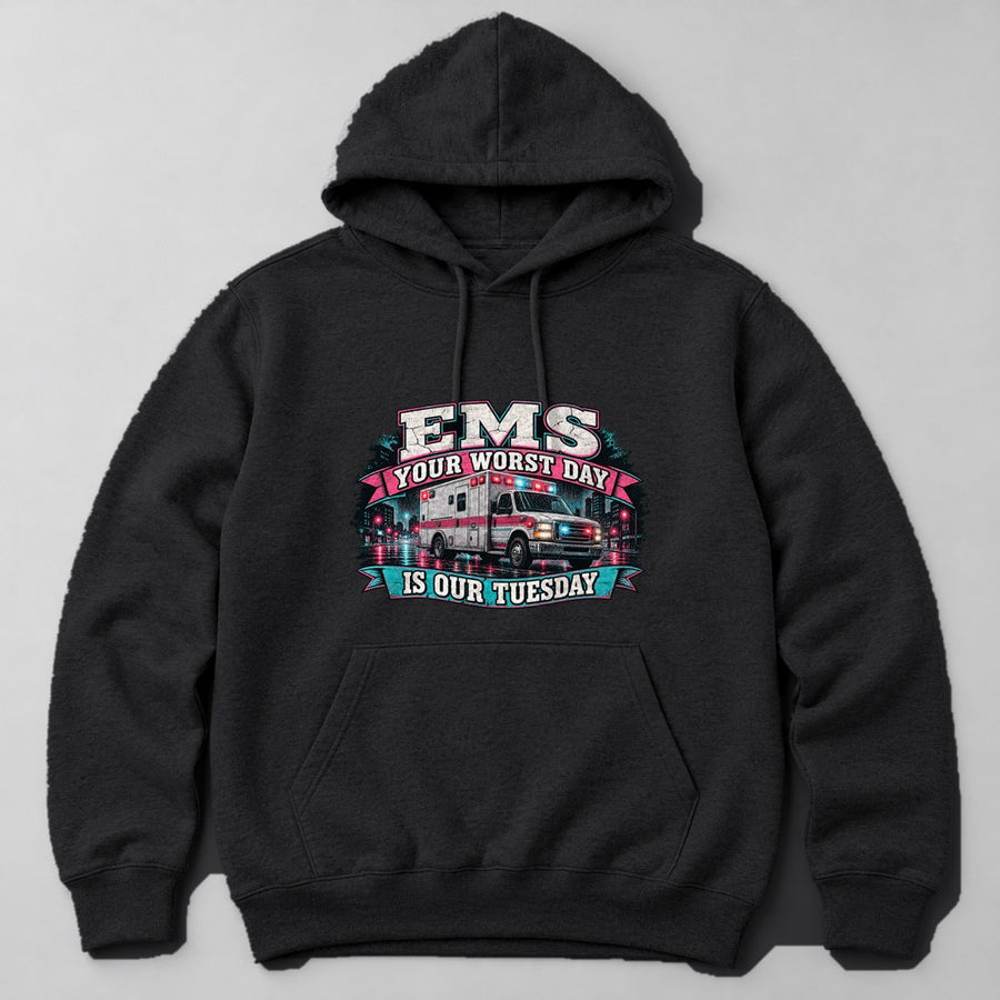 Ems Your Worst Day is Our Tuesday Hoodie in Black