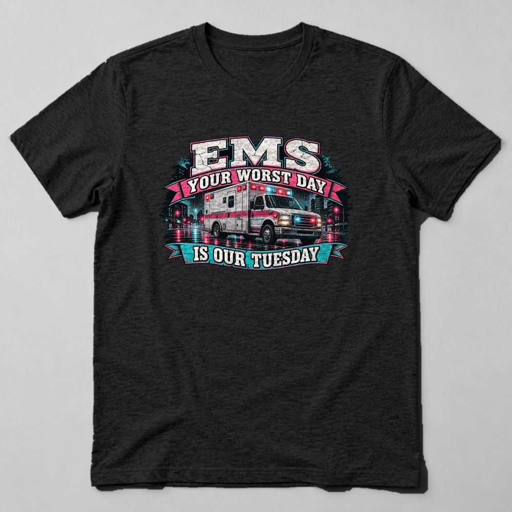 Ems Your Worst Day is Our Tuesday T-Shirt in Black