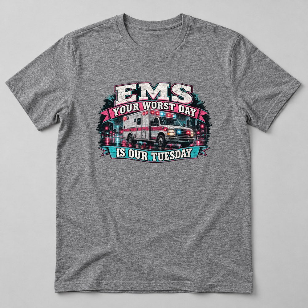Ems Your Worst Day is Our Tuesday T-Shirt in Heather Grey