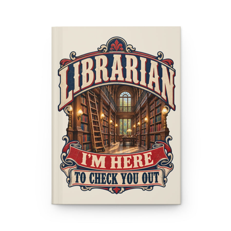 I'm Here to Check You Out Hardcover Journal — Journal