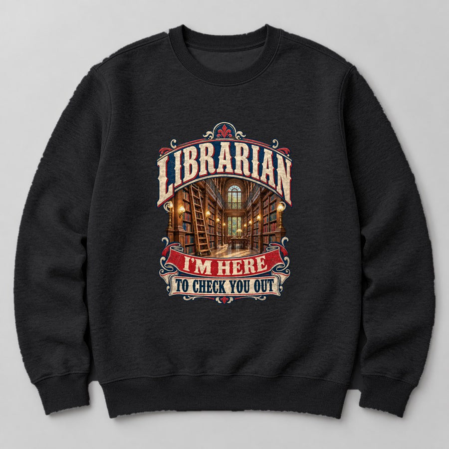 Librarian I'm Here to Check You Out Sweatshirt in Black