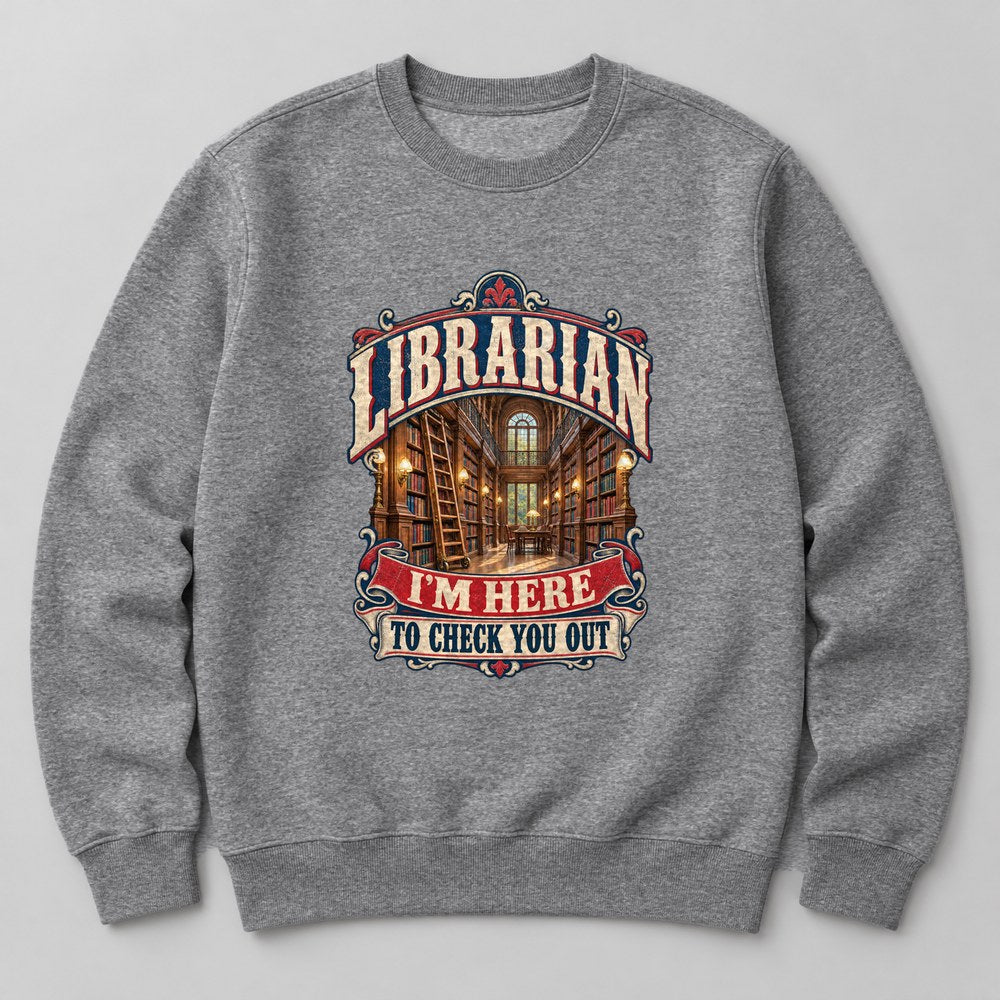 Librarian I'm Here to Check You Out Sweatshirt in Heather Grey