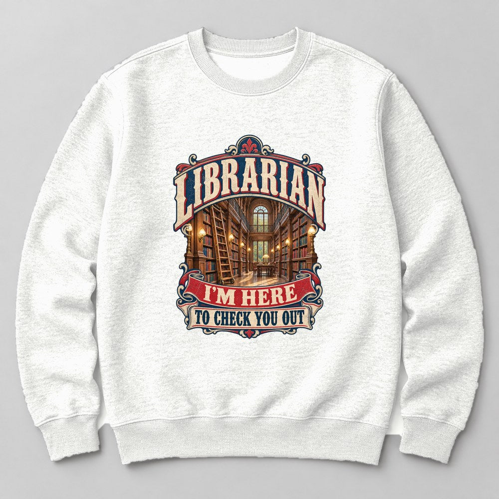 Librarian I'm Here to Check You Out Sweatshirt in White