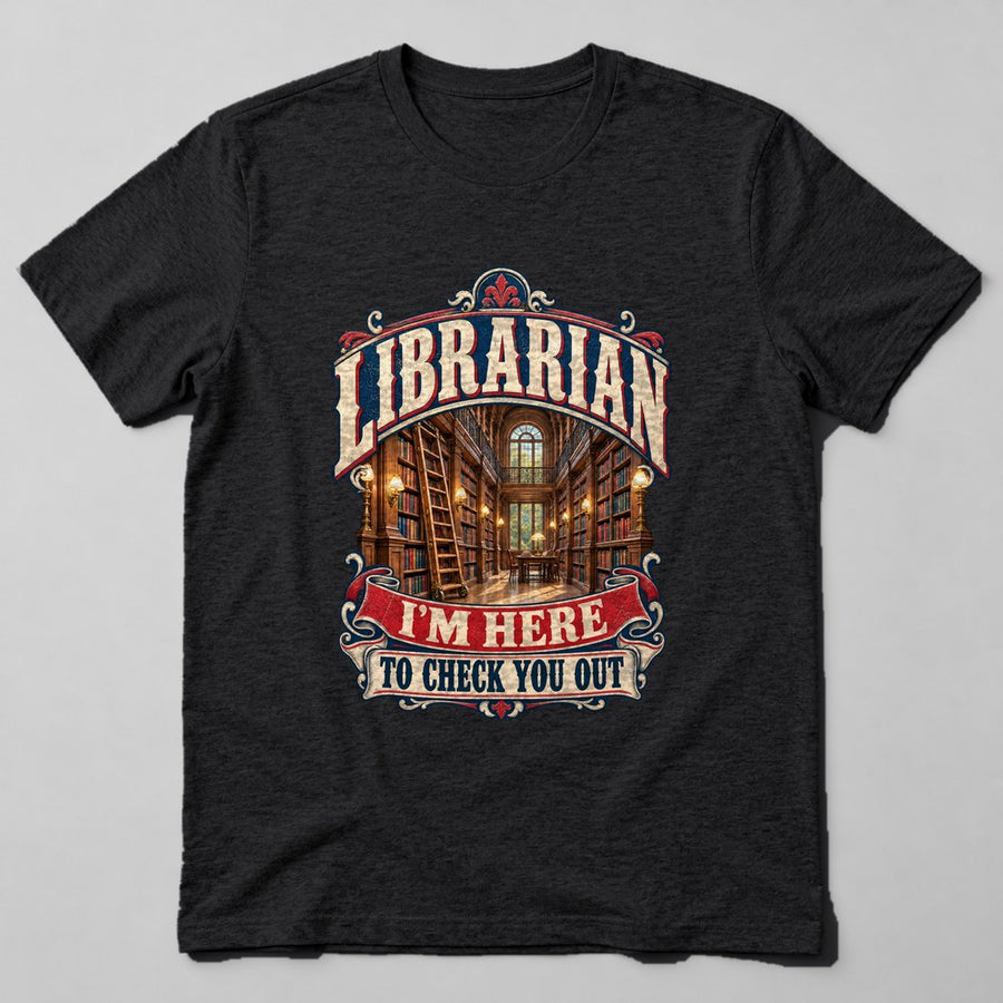 Librarian I'm Here to Check You Out T-Shirt in Black