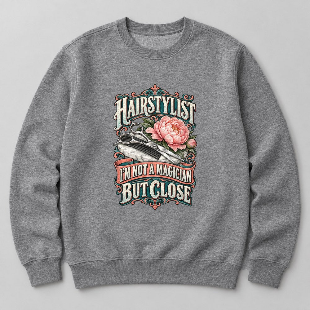 Hairstylist I'm Not a Magician But Close Sweatshirt in Heather Grey