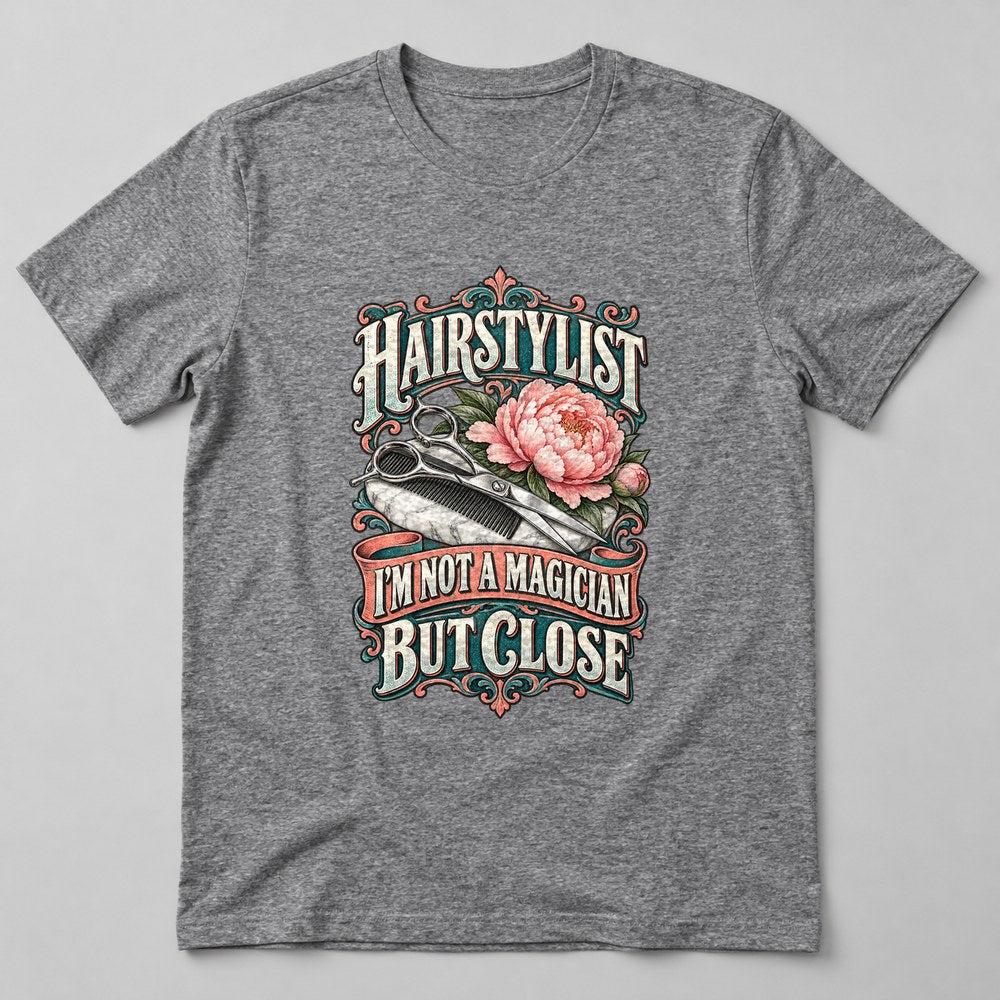 Hairstylist I'm Not a Magician But Close T-Shirt in Heather Grey