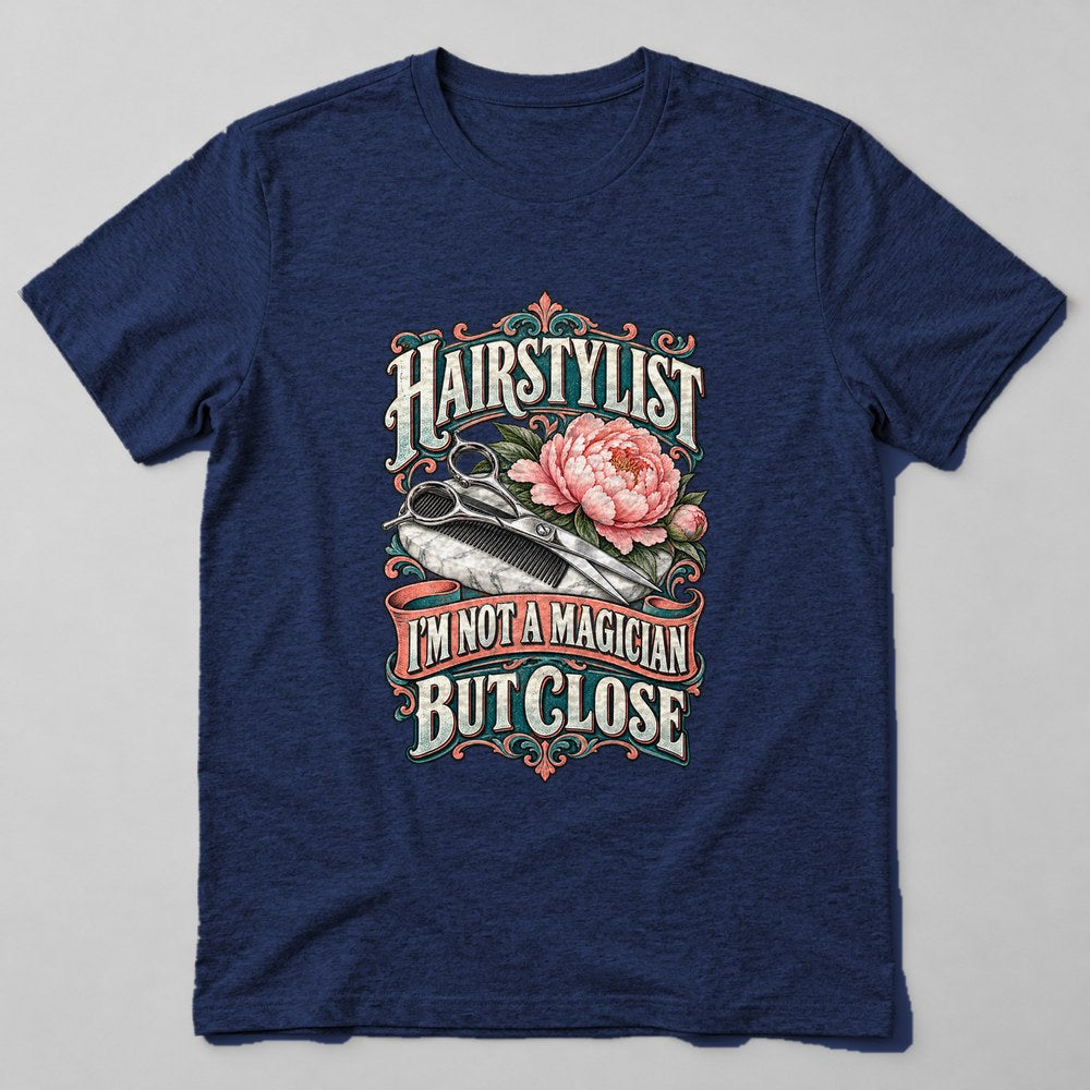 Hairstylist I'm Not a Magician But Close T-Shirt in Navy