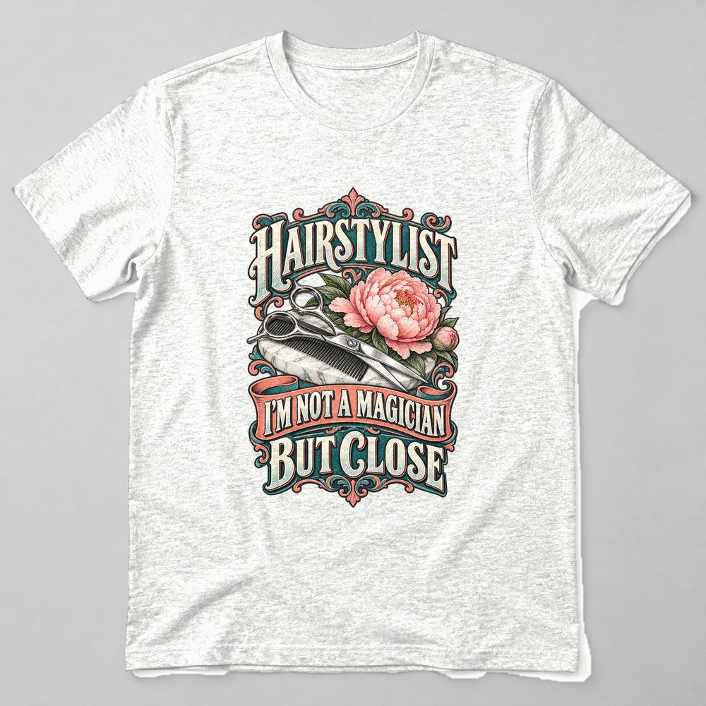 Hairstylist I'm Not a Magician But Close T-Shirt in White