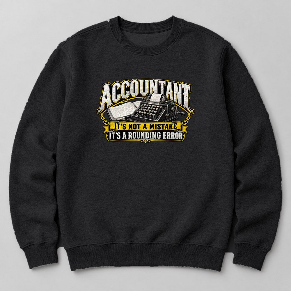 Accountant It's Not a Mistake It's a Rounding Error Sweatshirt in Black