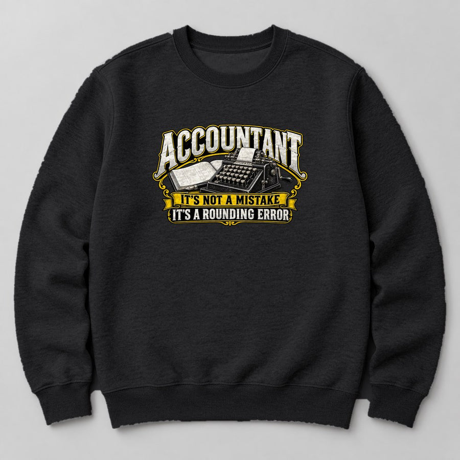 Accountant It's Not a Mistake It's a Rounding Error Sweatshirt in Black