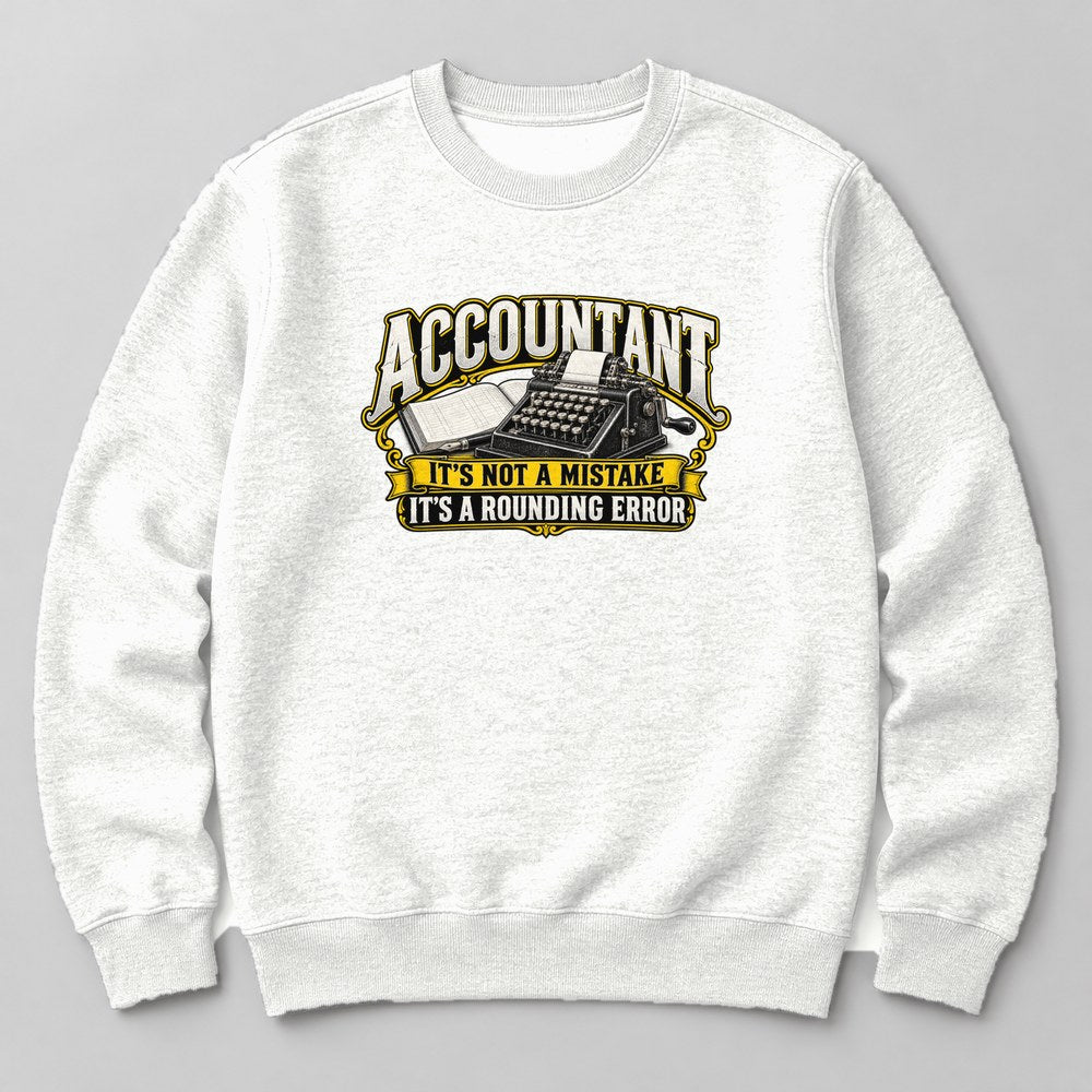 Accountant It's Not a Mistake It's a Rounding Error Sweatshirt in White