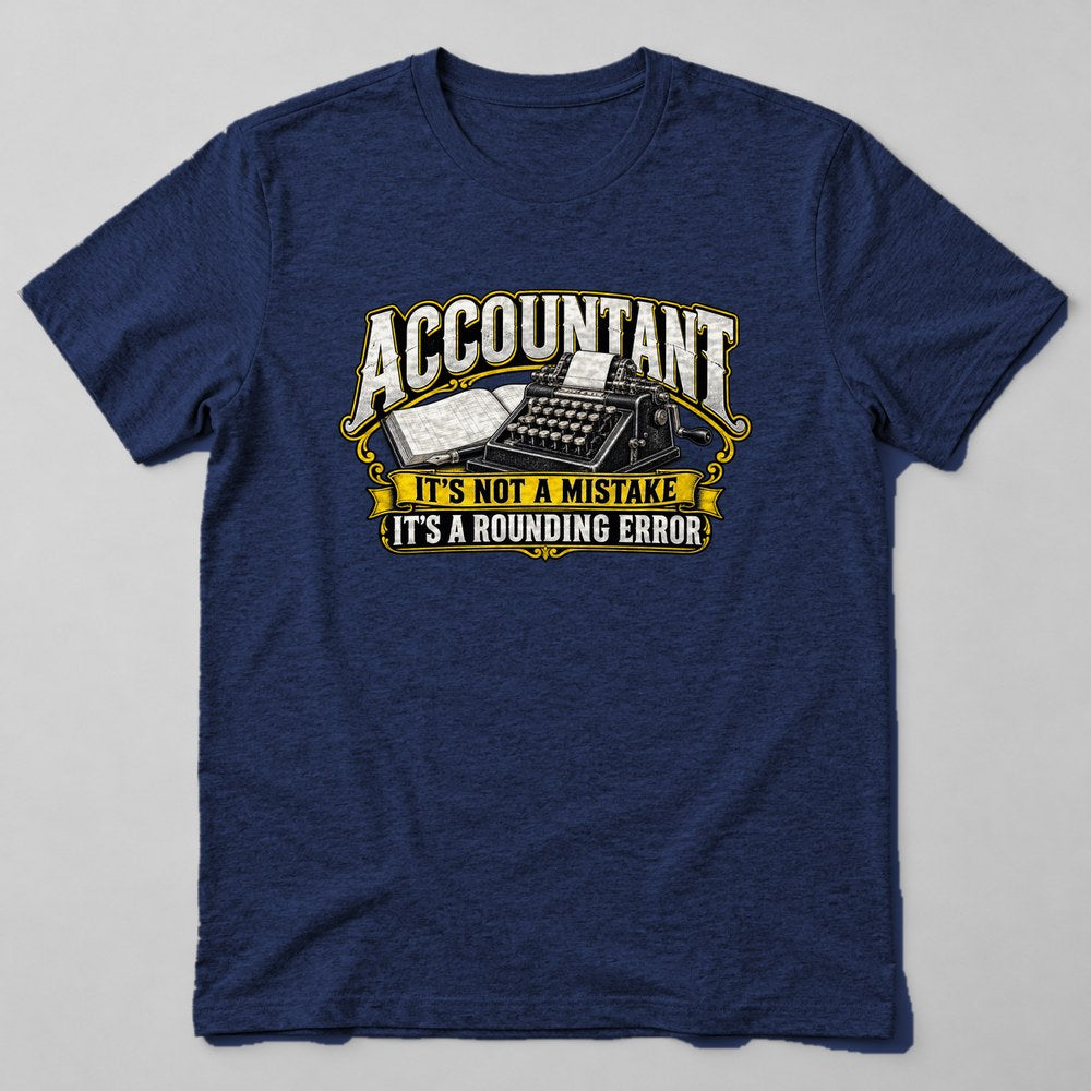 Accountant It's Not a Mistake It's a Rounding Error T-Shirt in Navy