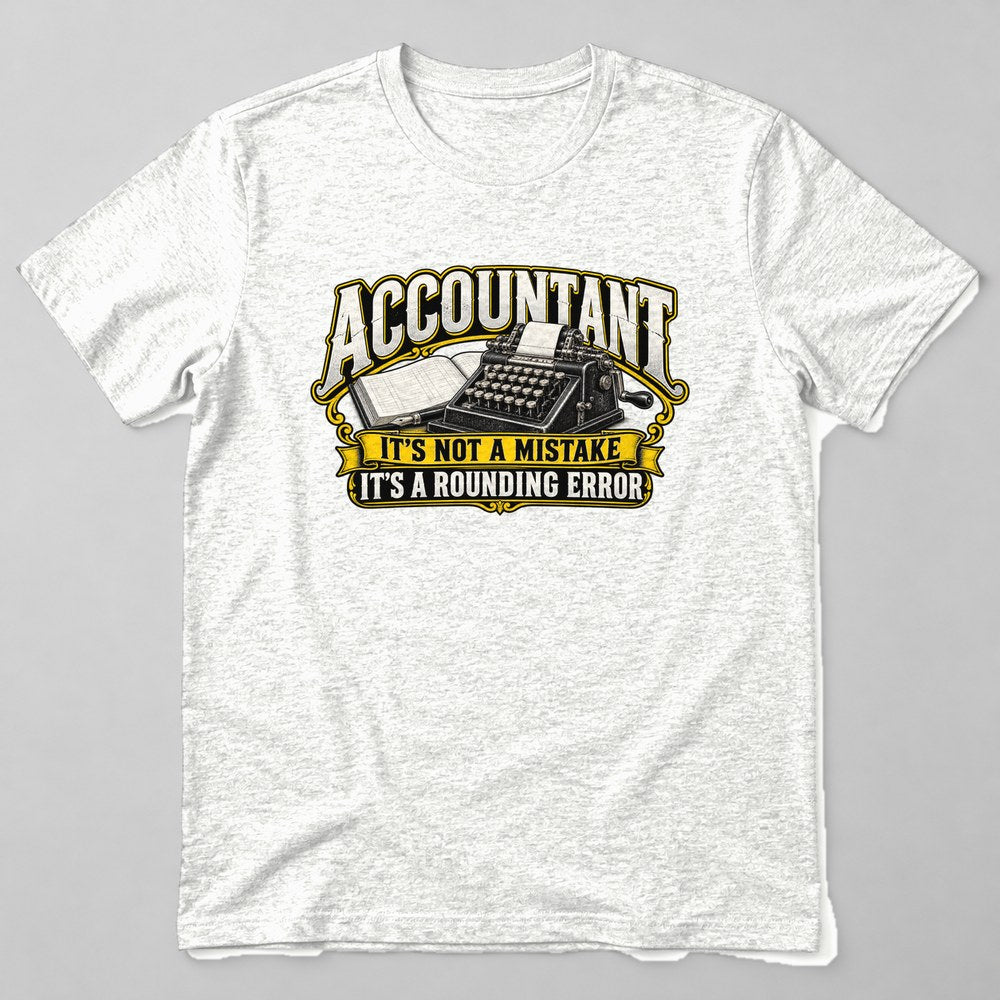 Accountant It's Not a Mistake It's a Rounding Error T-Shirt in White