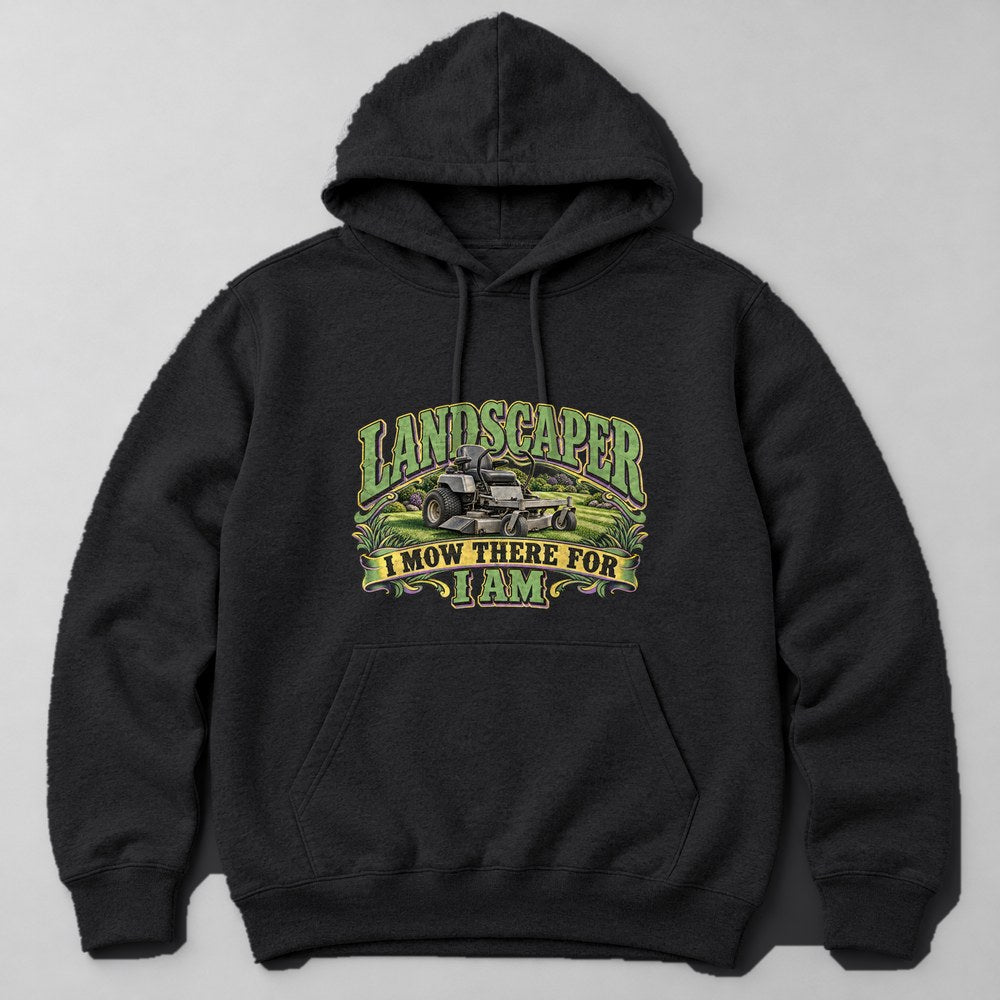 Landscaper I Mow There for I Am Hoodie in Black