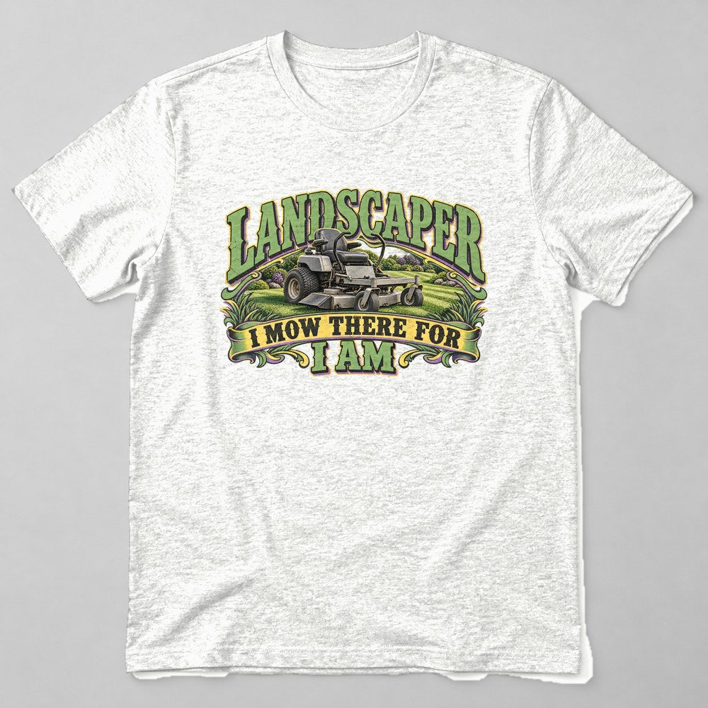 Landscaper I Mow There for I Am T-Shirt in White