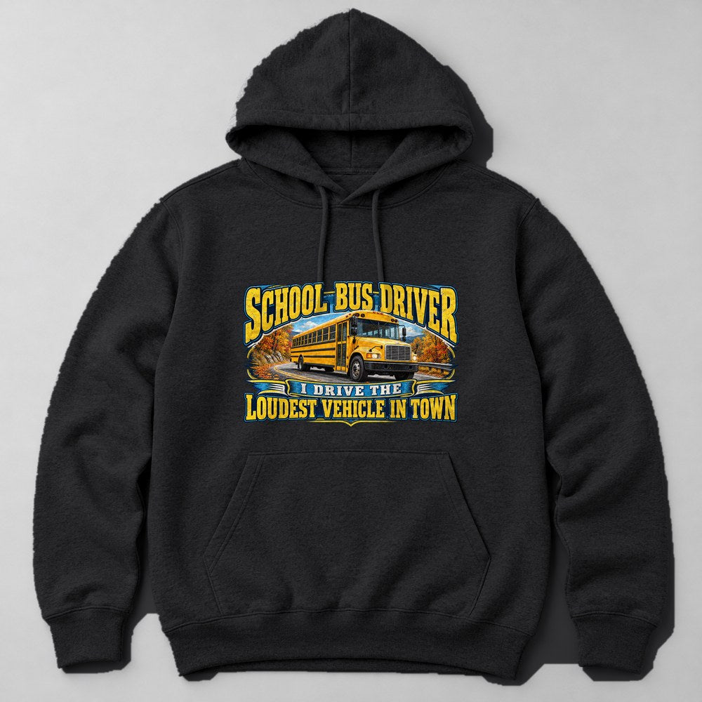 School Bus Driver I Drive the Loudest Vehicle in Town Hoodie in Black