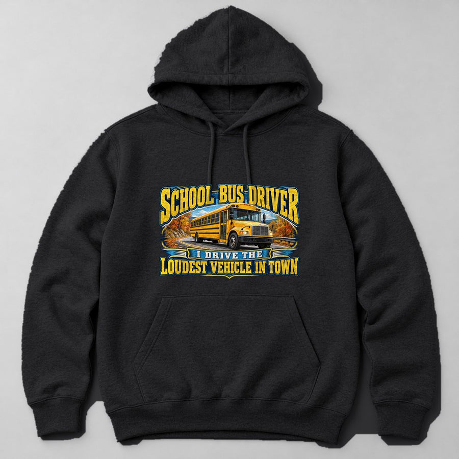 School Bus Driver I Drive the Loudest Vehicle in Town Hoodie in Black