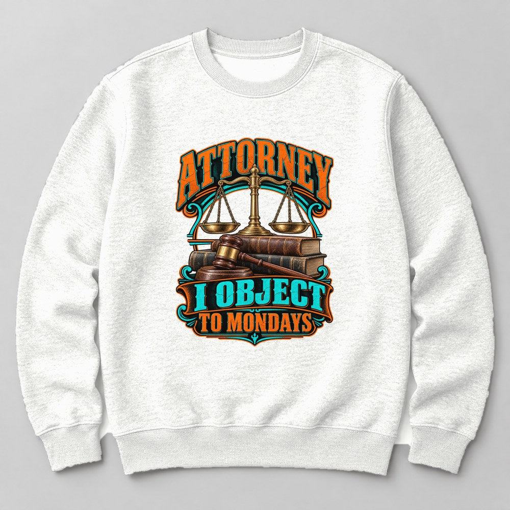 Attorney I Object to Mondays Sweatshirt in White