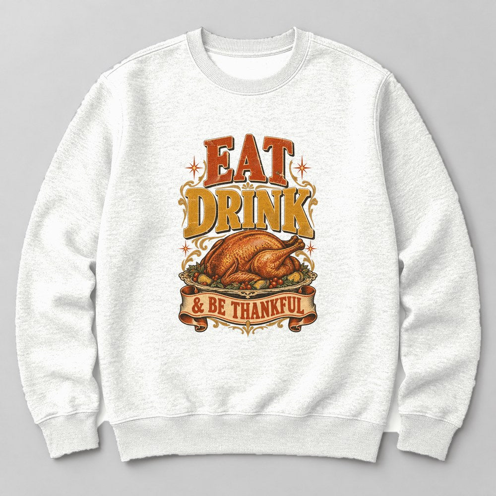 Eat Drink & Be Thankful Sweatshirt in White