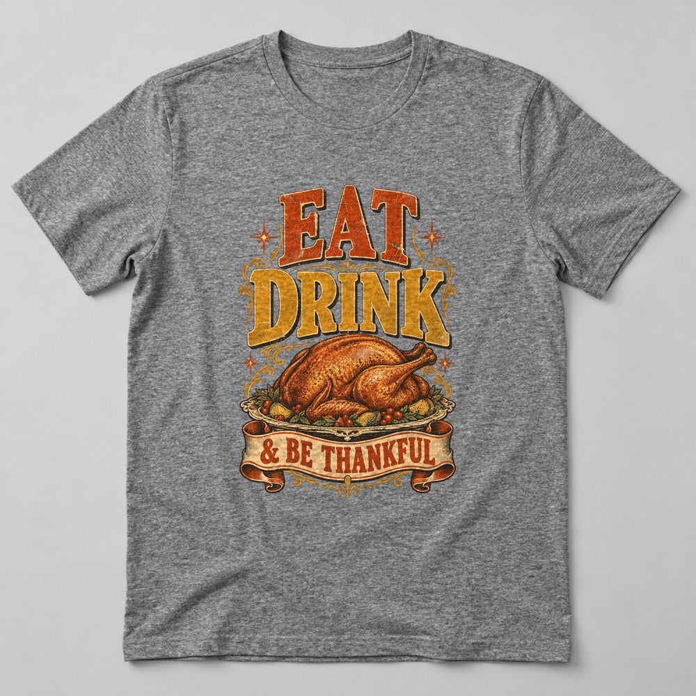 Eat Drink & Be Thankful T-Shirt in Heather Grey