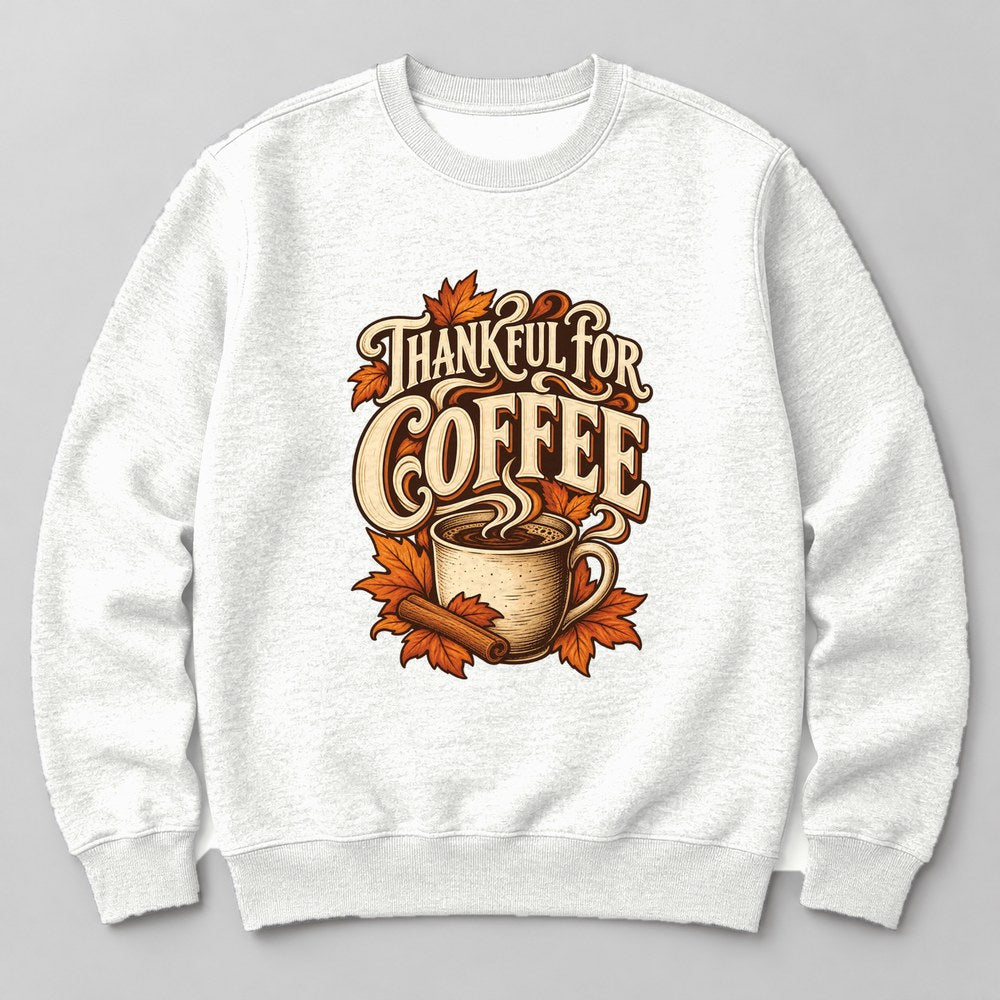 Thankful for Coffee Sweatshirt in White