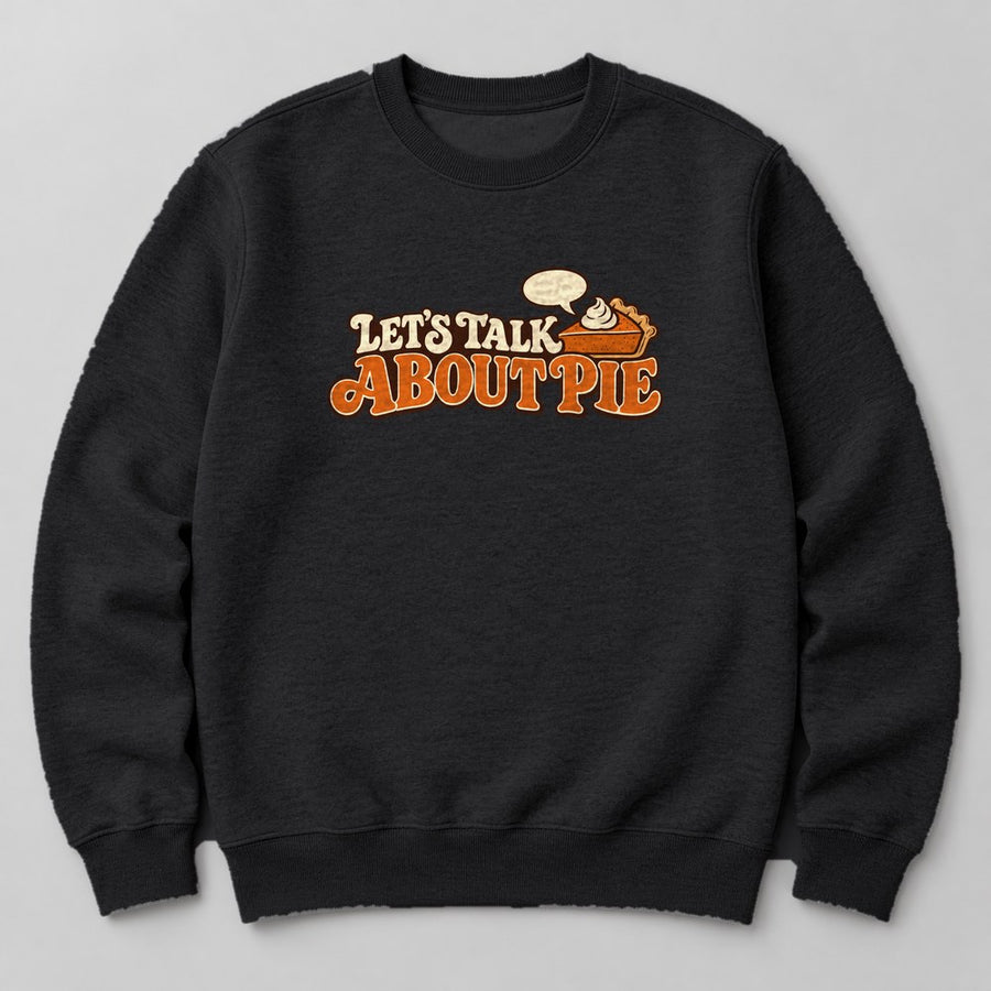 Let's Talk About Pie Sweatshirt in Black