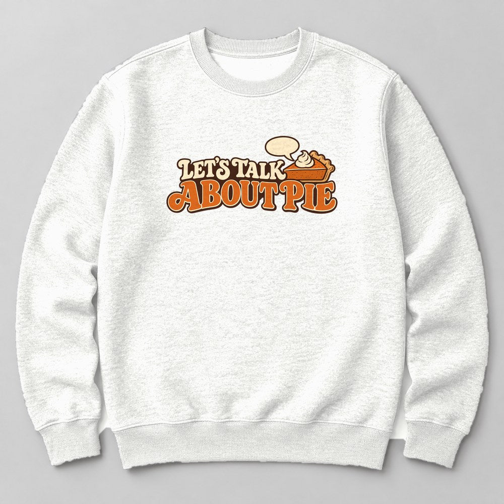Let's Talk About Pie Sweatshirt in White