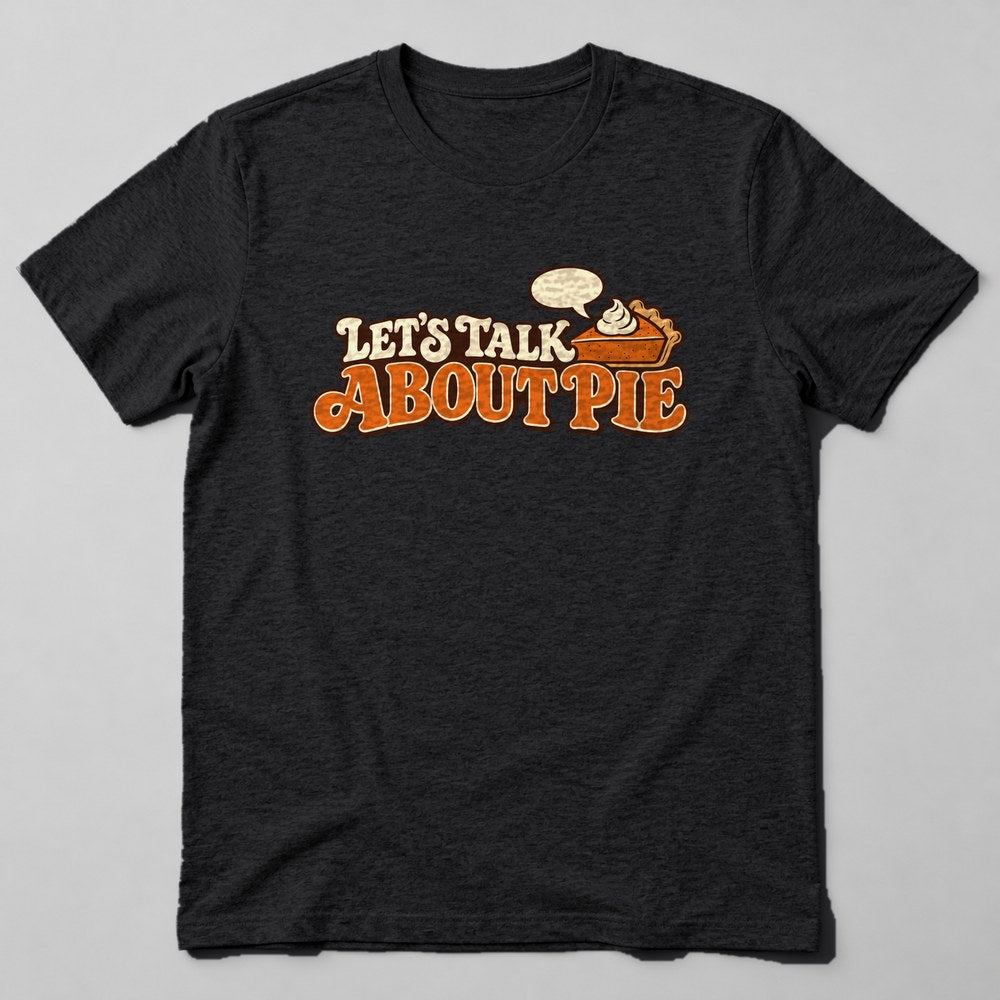 Let's Talk About Pie T-Shirt in Black