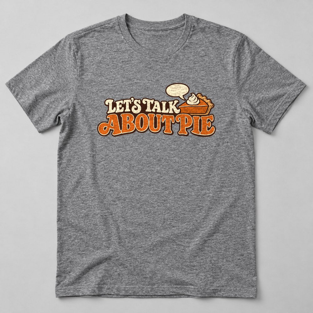 Let's Talk About Pie T-Shirt in Heather Grey