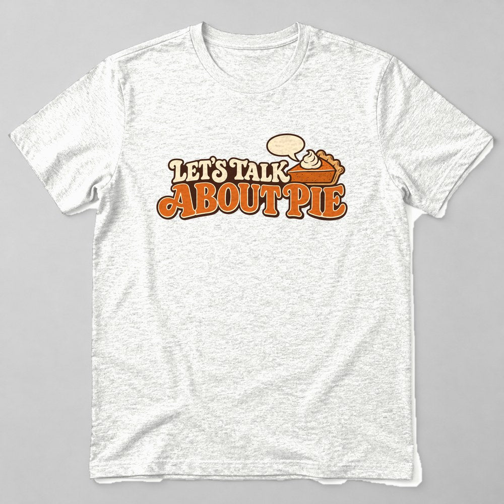 Let's Talk About Pie T-Shirt in White
