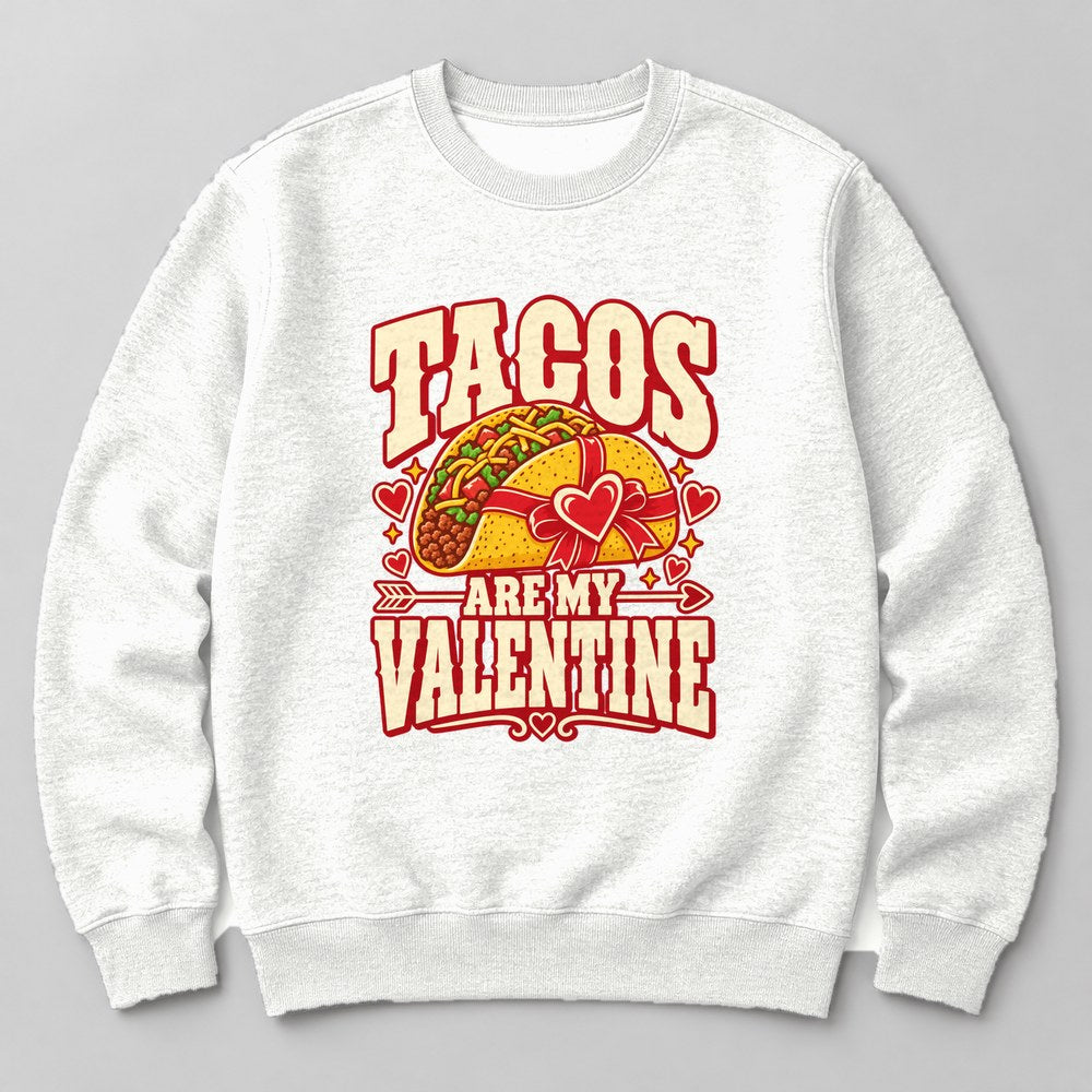 Tacos Are my Valentine Sweatshirt in White