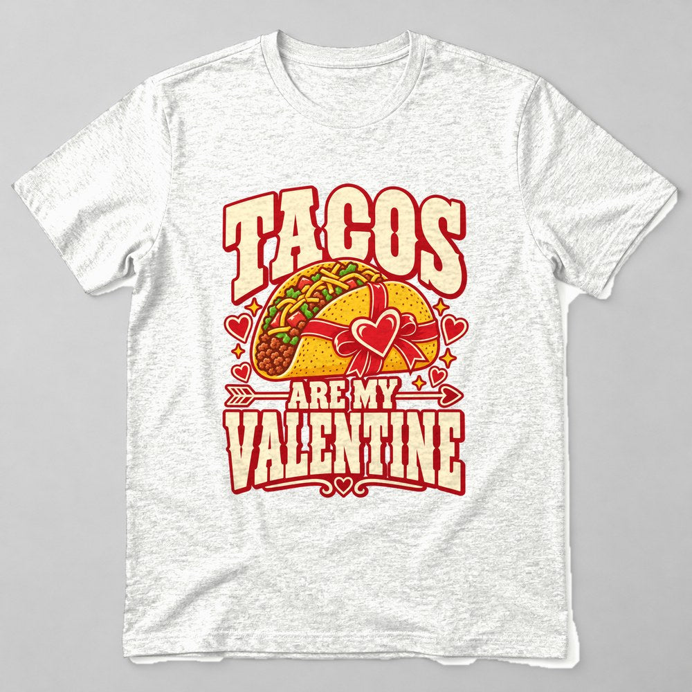 Tacos Are my Valentine T-Shirt in White