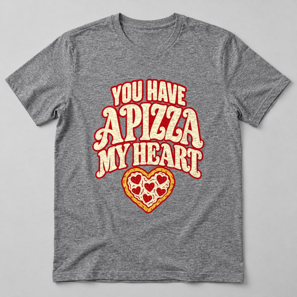 You Have a Pizza my Heart T-Shirt in Heather Grey