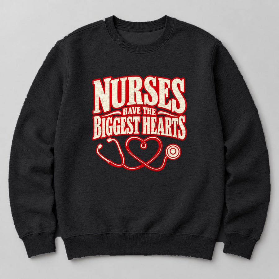 Nurses Have the Biggest Hearts Sweatshirt in Black