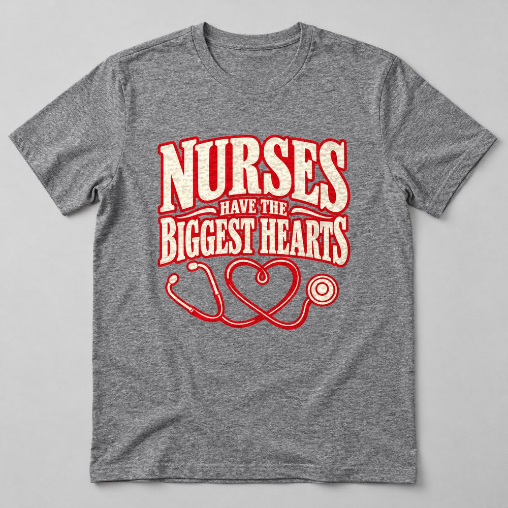 Nurses Have the Biggest Hearts T-Shirt in Heather Grey