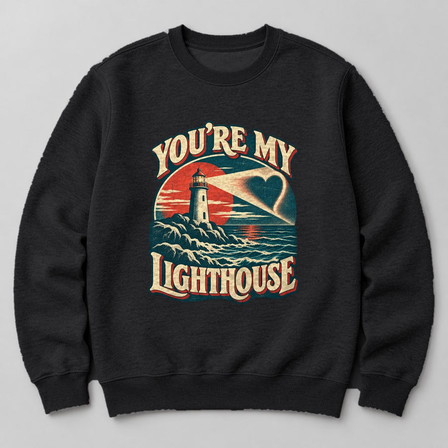You're my Lighthouse Sweatshirt in Black