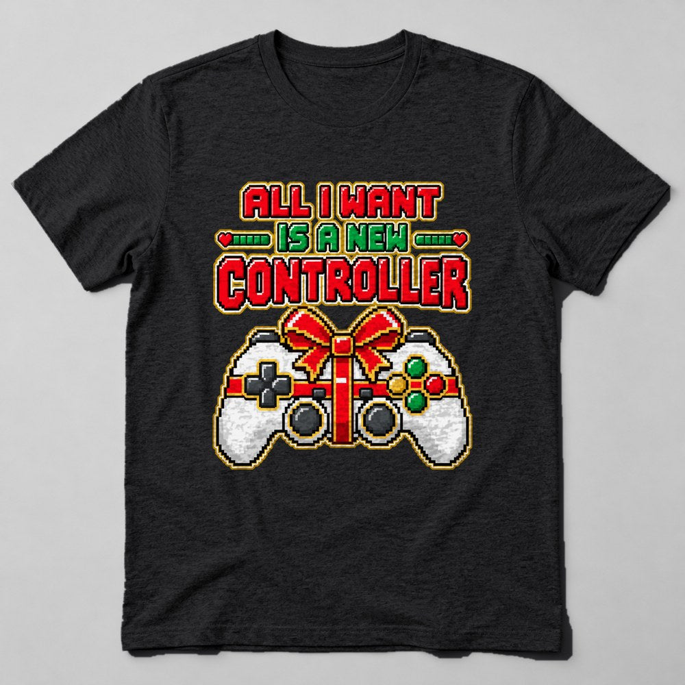 All I Want is a New Controller T-Shirt in Black