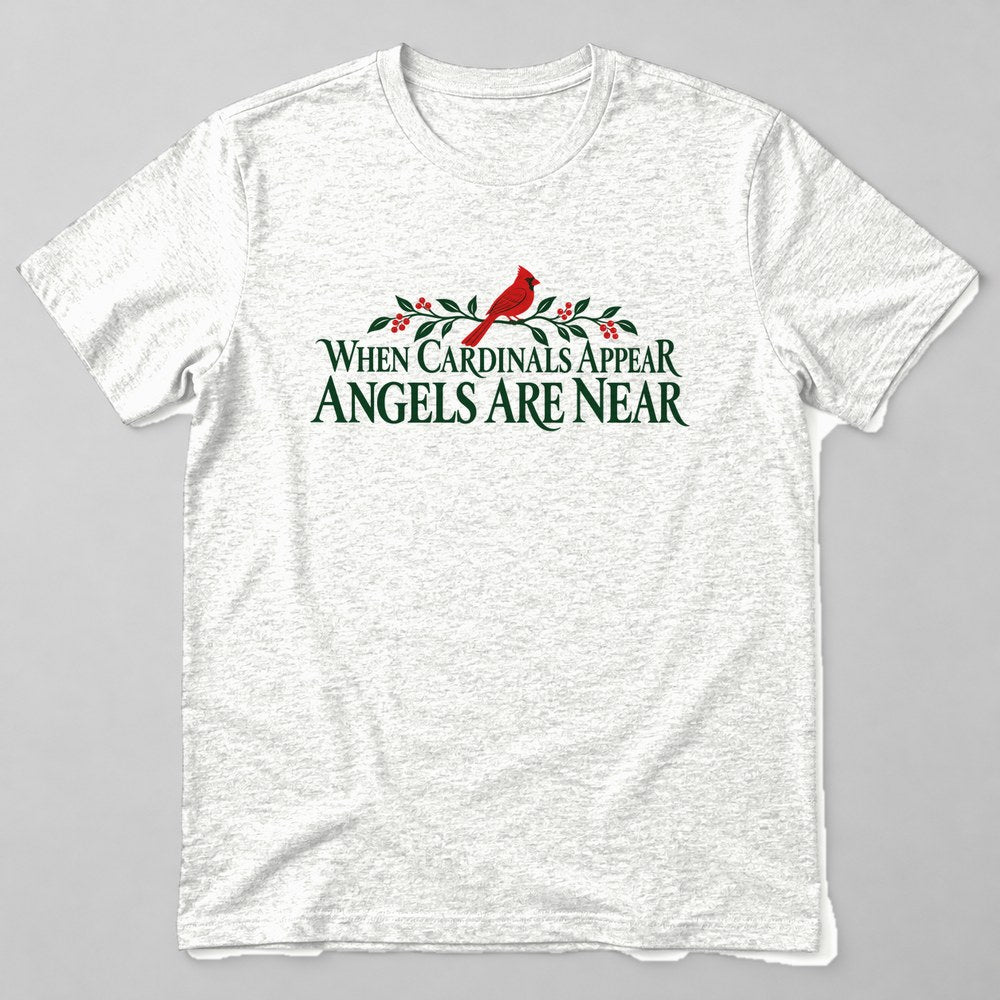 When Cardinals Appear Angels Are Near T-Shirt in White