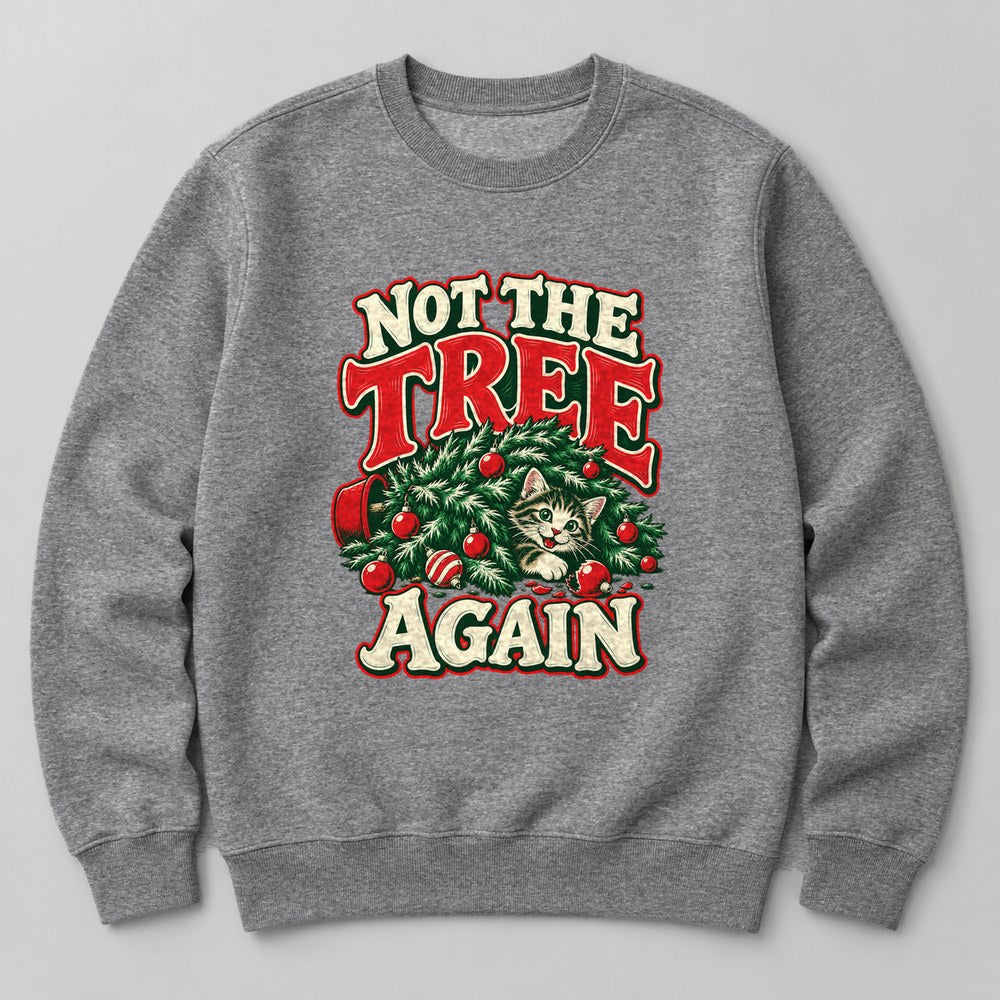 Not the Tree Again Sweatshirt in Heather Grey