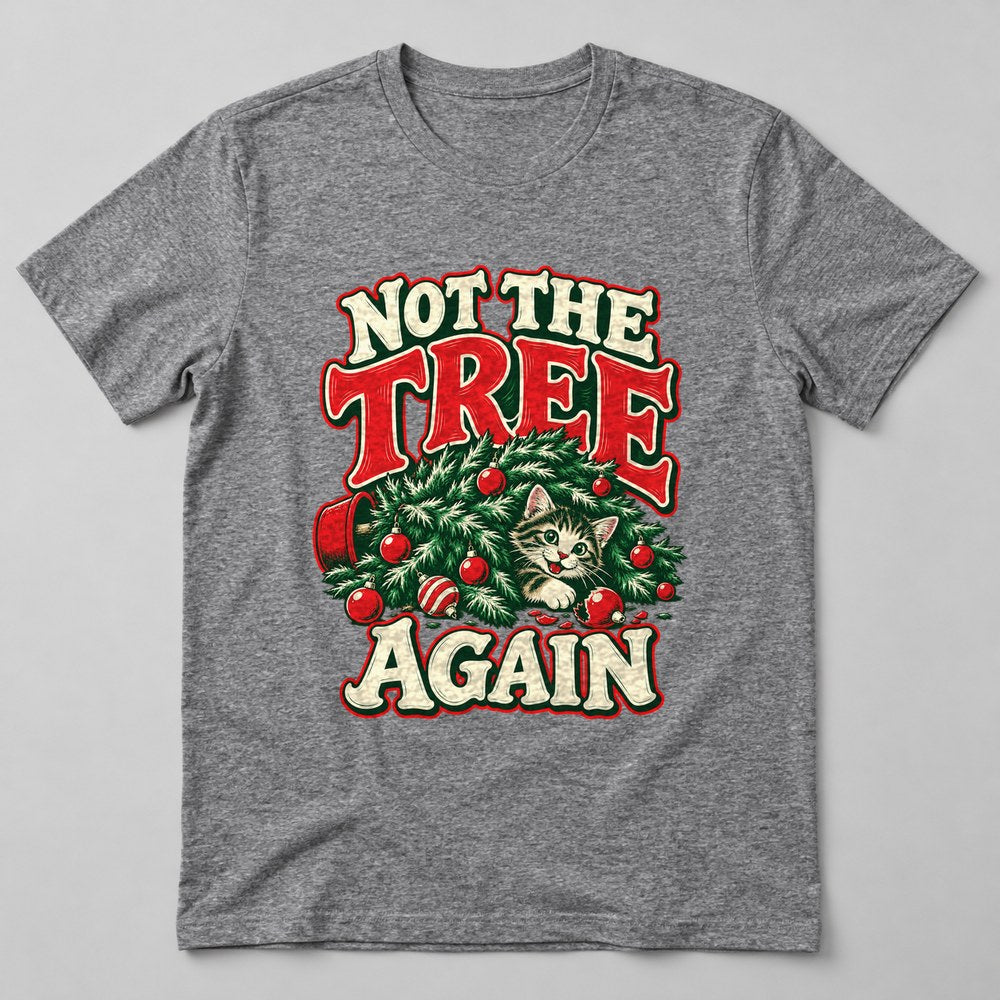 Not the Tree Again T-Shirt in Heather Grey